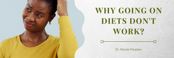 Why Going on Diets Don’t Work: The Key to Sustainable & Healthy Weight Loss