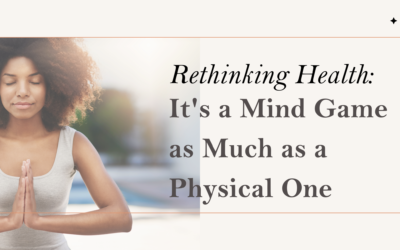 Rethinking Health: It’s a Mind Game as Much as a Physical One